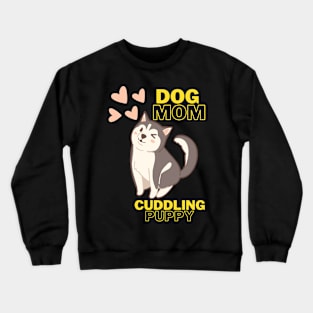 Dog mom Cuddling Puppy Crewneck Sweatshirt